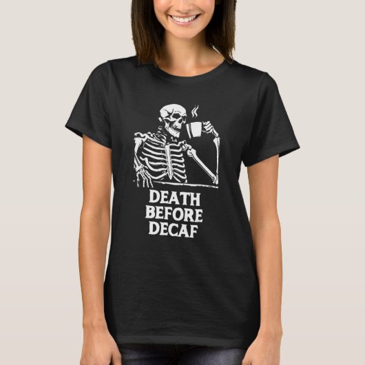 Death Before Decafコーヒー骨格&カフェイン Tシャツ (正面)