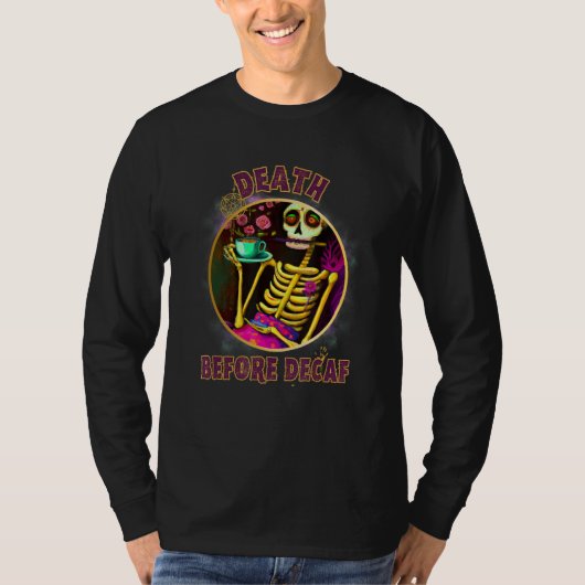 Death Before Decaf Flower Skeleton Tea and Coffee Tシャツ (正面)