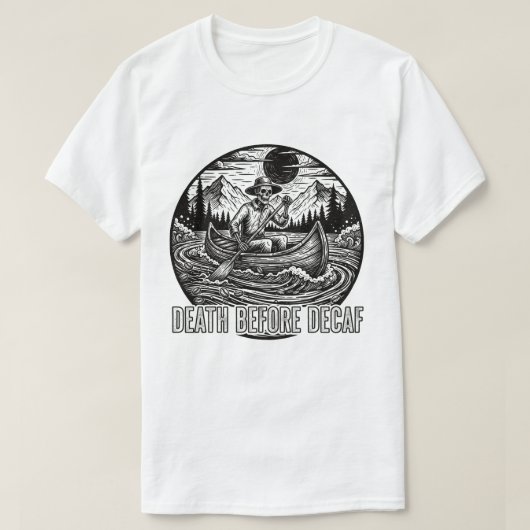 Death Before Decaf Skeleton Canoe Design Tシャツ (デザイン正面)