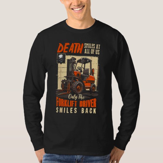 Death Smiles At All Of Us The Forklift Driver Smil Tシャツ (正面)