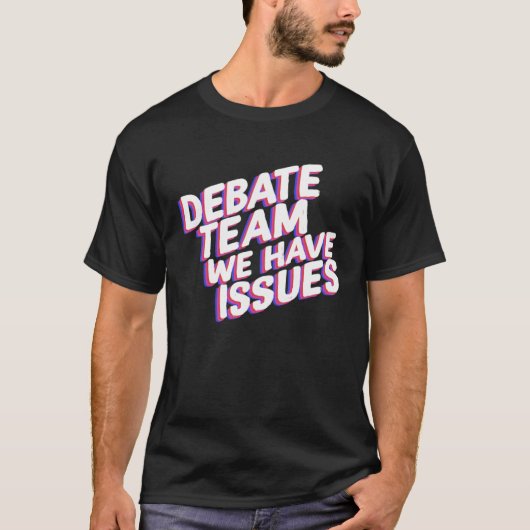 Debate Team We Have Issues Viewpoints Discuss Disc Tシャツ (正面)