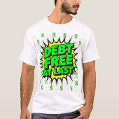 Debt Free At Last Tシャツ (正面)