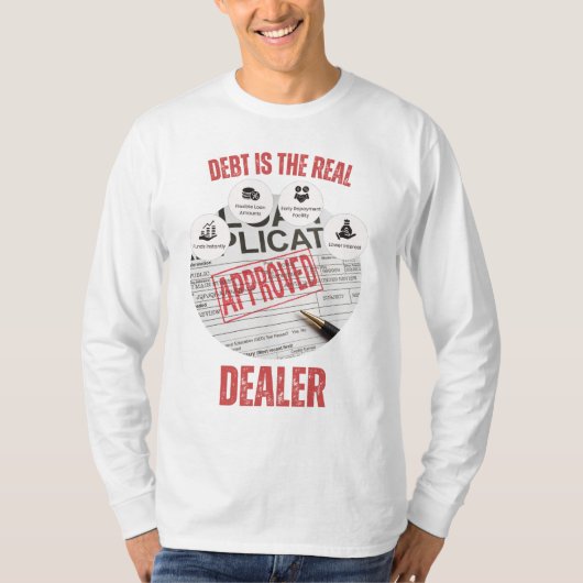 Debt Is The Real Dealer™ Approved to Be Owned Tシャツ (正面)