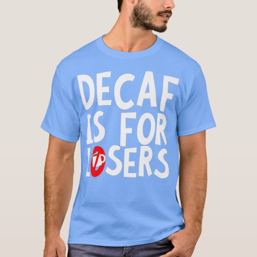 Decafは敗者のためのプレミアム Tシャツ (正面)