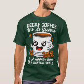 Decafは無用なコーヒー中毒カフェインJavaである Tシャツ (正面)