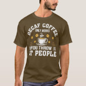 Decaf Coffeeはギフトもしで投げるだけで使える Tシャツ (正面)