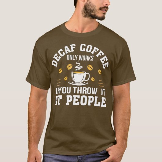 Decaf Coffeeはギフトもしで投げるだけで使える Tシャツ (正面)
