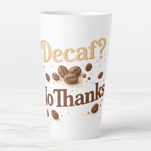 Decaf? No Thanks — Funny Coffee Bean Mug カフェラテマグ (正面)