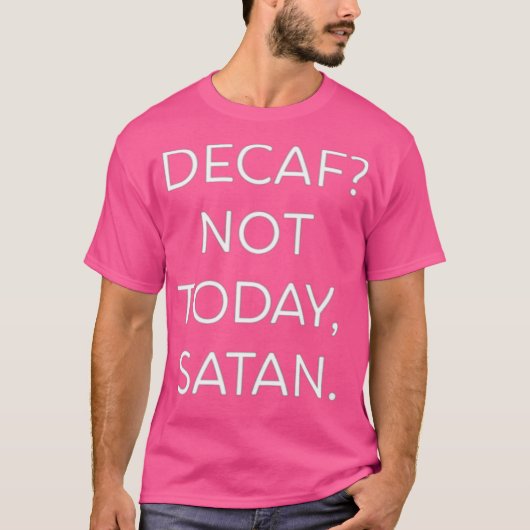 Decaf Not Todayサタンおもしろいプレミアム Tシャツ (正面)