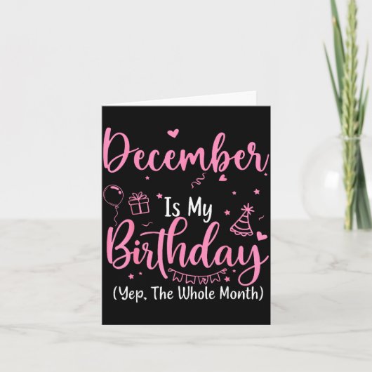 December Is My Birthday Yes The Whole Month Nk Bir カード (正面)
