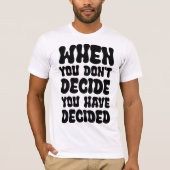 Decisions Define Direction Quote Design Tシャツ (正面)