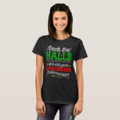 Deck The Halls And Not Your Coworkers Christmas Ma Tシャツ (正面フル)