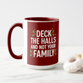 Deck The Halls And Not Your Family Funny Christmas マグカップ