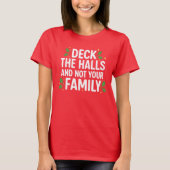Deck The Halls And Not Your Family Funny Christmas Tシャツ (正面)