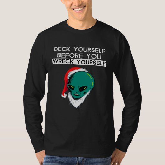 Deck Yourself Before You Wreck Yourself Alien Sant Tシャツ (正面)
