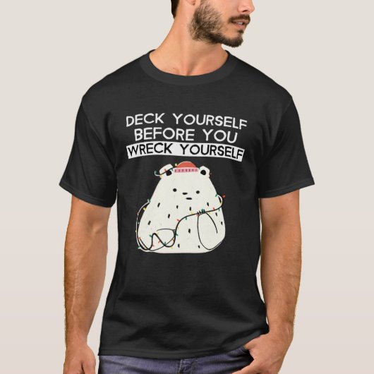 Deck Yourself Before You Wreck Yourself Polar Bear Tシャツ (正面)
