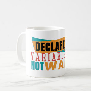 DECLARE VARIABLES NOT WARS - Programming Pun コーヒーマグカップ
