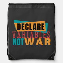 DECLARE VARIABLES NOT WARS - Programming Pun