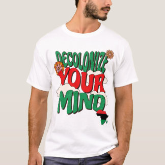 Decolonize Your Mind Pan African Consciousness Tシャツ