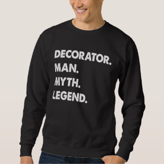 Decorator Man Myth Legend スウェットシャツ