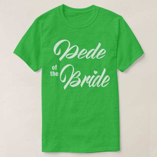 Dede Of Bride Wedding Party Funny Matching Bridal  Tシャツ (デザイン正面)