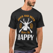 Deer And Beer Make Me Happy Deer Hunting  Hunting Tシャツ (正面)