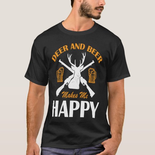 Deer And Beer Make Me Happy Deer Hunting  Hunting Tシャツ (正面)