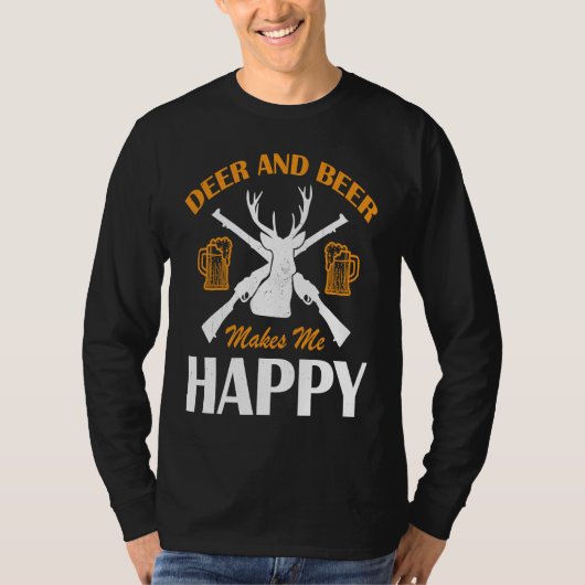 Deer And Beer Make Me Happy Deer Hunting  Hunting Tシャツ (正面)