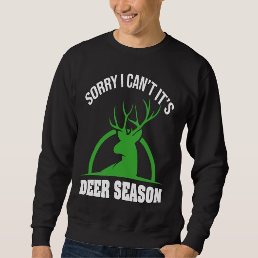 Deer Hunters Sorry I Can't It's Deer Season Deer S スウェットシャツ (正面)