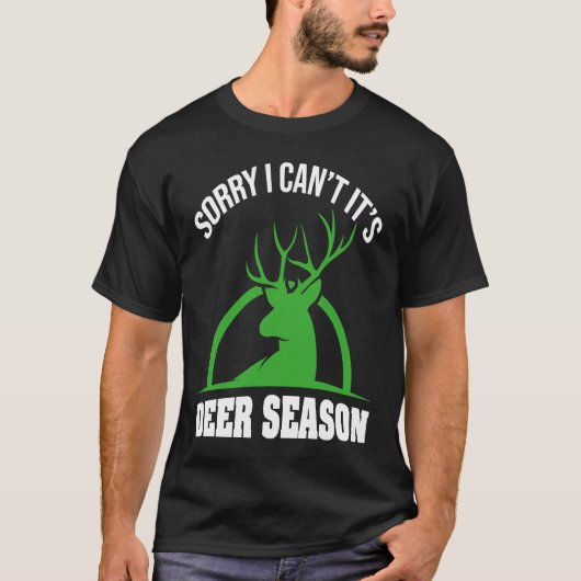 Deer Hunters Sorry I Can't It's Deer Season Deer S Tシャツ (正面)