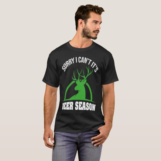 Deer Hunters Sorry I Can't It's Deer Season Deer S Tシャツ (正面フル)