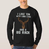 Deer Hunting Hunter  I Like Em With Long Legs & A  Tシャツ (正面)