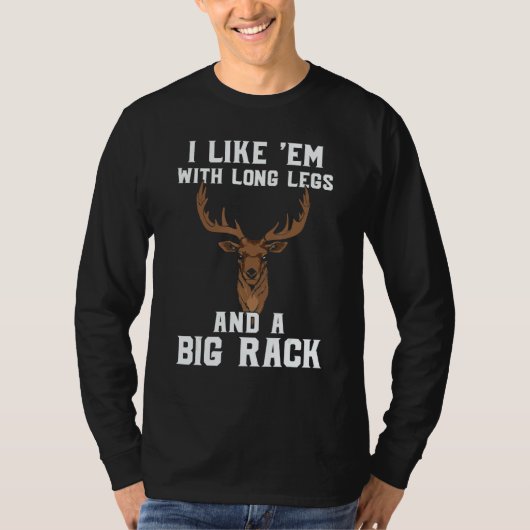 Deer Hunting Hunter  I Like Em With Long Legs & A  Tシャツ (正面)
