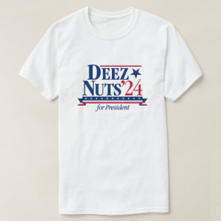 Deez Nuts for President 2024 （白） Tシャツ