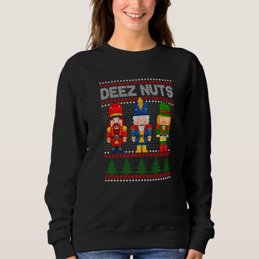 Deez Nuts Nutcracker Shirt Men Women Funny Christm スウェットシャツ (正面)