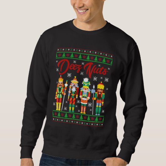 Deez Nuts Nutcracker Ugly Christmas Sweater Meme スウェットシャツ (正面)