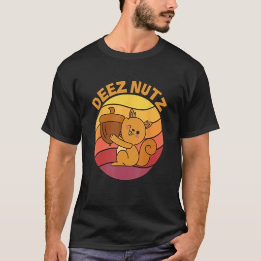 DEEZ NUTZはこのナッツの意味 Tシャツ (正面)