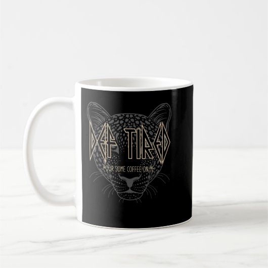 Def Tired Pour Some Coffee On Me Leopard Cool Coff コーヒーマグカップ (左)
