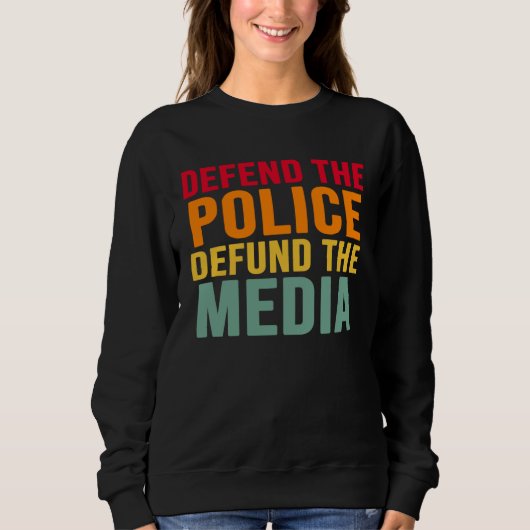 Defend The Police Defund The Media Backs Blue Line スウェットシャツ (正面)