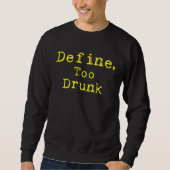 Define Too Drunk スウェットシャツ (正面)