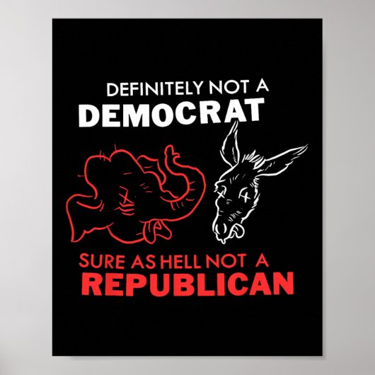 Definitely Not A Democrat Sure As Hell Not A Repub ポスター (正面)