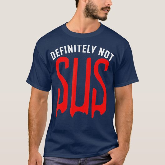 Definitely Not Sus  Funny Impostor Party Gaming Tシャツ (正面)