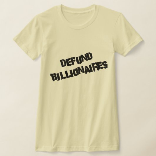 Defund Billionaires Tシャツ (レイダウン)