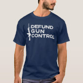 Defund Gun Control  2A 2nd Amendment Pro Gun Tシャツ (正面)