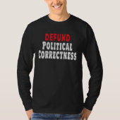 Defund Political Correctness Politically Incorrect Tシャツ (正面)