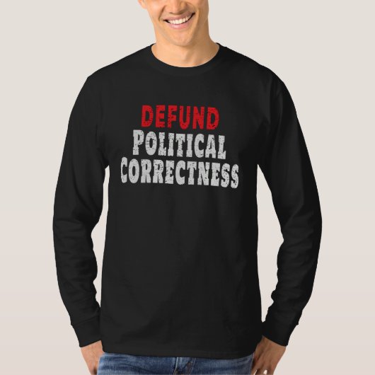 Defund Political Correctness Politically Incorrect Tシャツ (正面)