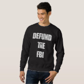 Defund The FBI Anti FBI Corruption スウェットシャツ (正面フル)