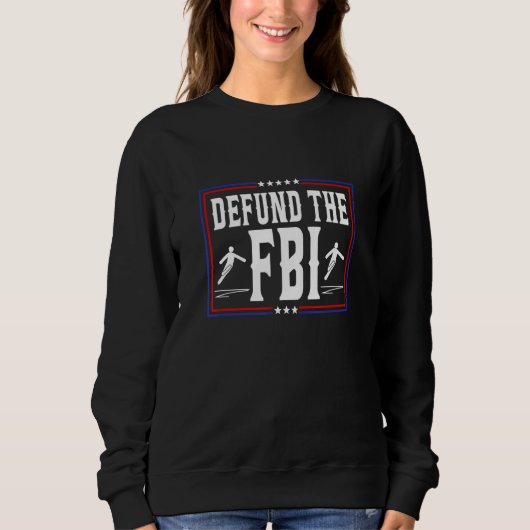 Defund the FBI Federal Bureau Anti FBI Corruption スウェットシャツ (正面)