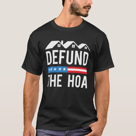 Defund The HOA  Anti Homeowners Association Joke Tシャツ (正面)