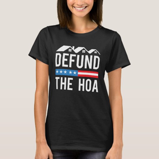 Defund The HOA  Anti Homeowners Association Joke Tシャツ (正面)